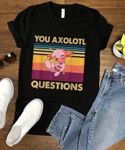 Retro 90s Axolotl Funny You Axolotl Questions T Shirt