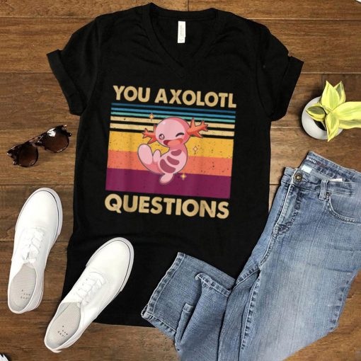 Retro 90s Axolotl Funny You Axolotl Questions T Shirt