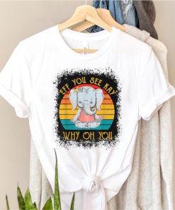 Retro Elephant Yoga Eff You See Kay Why Oh You T Shirt