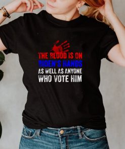 The Blood Is On Bidens Hands As Well As Anyone Who Vote Him Shirt