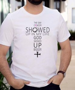 The Day Cancer Showed Up In My Life God Showed Up Bigger Breast Cancer Awareness Shirt