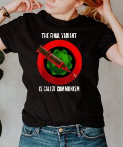 The Final Variant is Called Communism Shirt