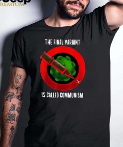 The Final Variant is Called Communism Shirt