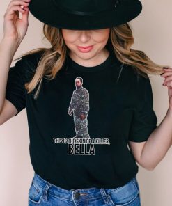 This Is The Skin Of A Killer Bella Humor Meme T shirt