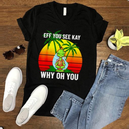 Turtle eff you see kay why oh you shirt