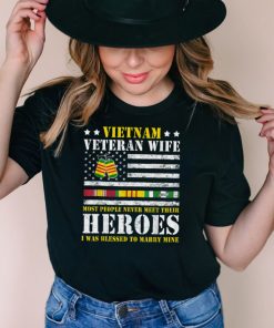 VietNam Veteran Wife Most People Never Meet Their Heroes T Shirt