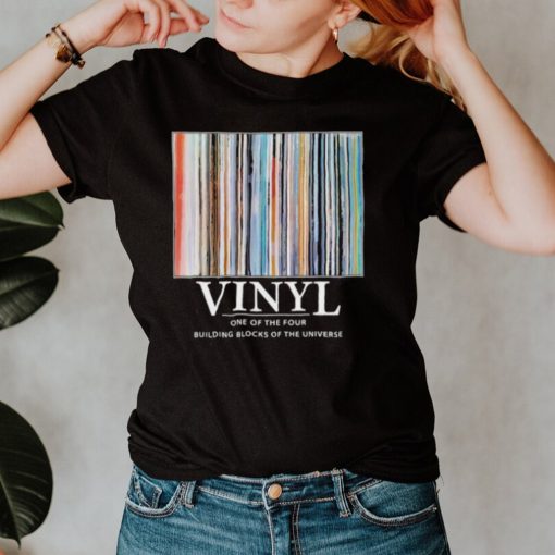 Vinyl one of the four building blocks of the universe shirt