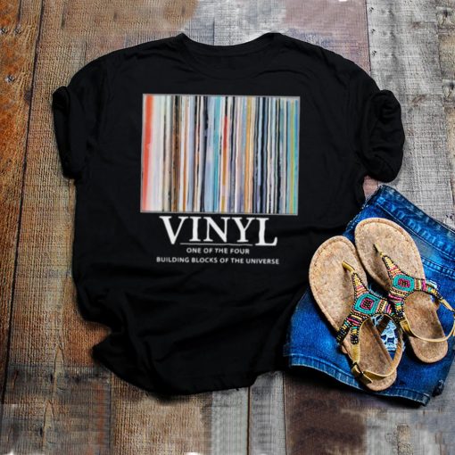 Vinyl one of the four building blocks of the universe shirt
