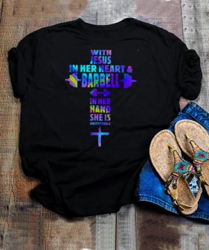 Weight Lifting With Jesus In Her Heart And Barbell In Her Hand She Is Unstoppable T shirt