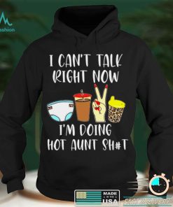 i cant talk Right Now Im Doing hot Aunt Shit Leopard shirt