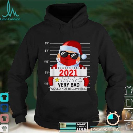 2021 Very Bad Would Not Recommend Christmas Santa Lover T Shirt