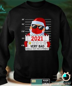 2021 Very Bad Would Not Recommend Christmas Santa Lover T Shirt