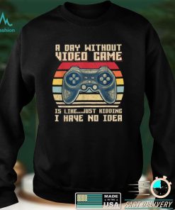 A Day Without Video Games Funny Gaming Video Gamer Gift Mens T Shirt