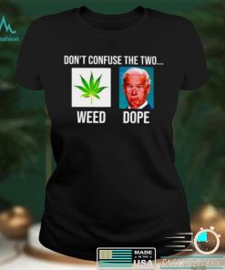 Awesome biden dont confuse the two weed dope shirt