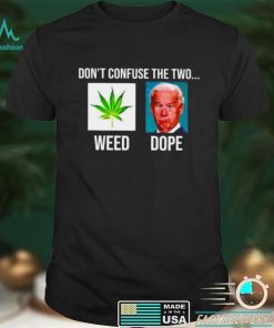 Awesome biden dont confuse the two weed dope shirt