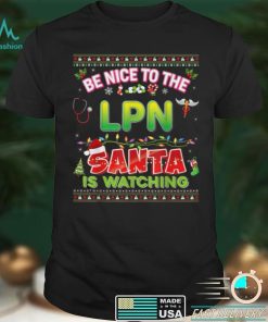 Be Nice To The LPN Santa Is Watching Christmas Light Sweater T Shirt