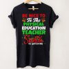Be Nice To The Physical Education Teacher Santa Is Watching T Shirt