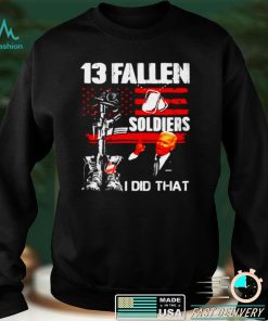 Biden 13 Fallen Soldiers I Did That T shirt