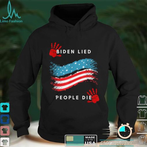 Biden Lied People Died Anti Biden T Shirt