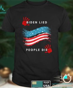 Biden Lied People Died Anti Biden T Shirt