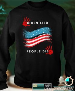 Biden Lied People Died Anti Biden T Shirt