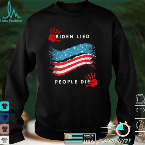 Biden Lied People Died Anti Biden T Shirt