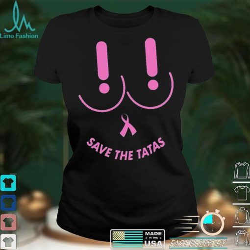 Breast Cancer Save the Tatas T shirt