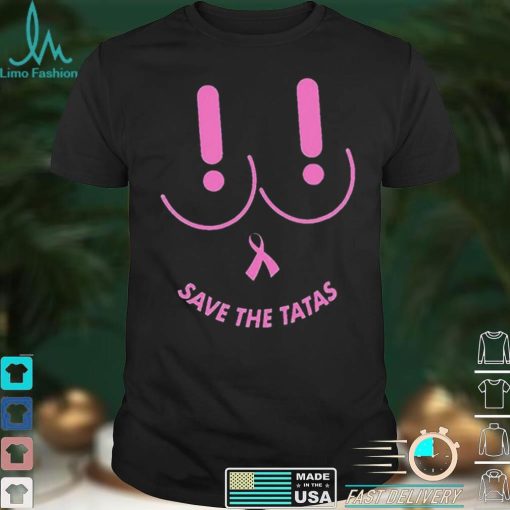Breast Cancer Save the Tatas T shirt