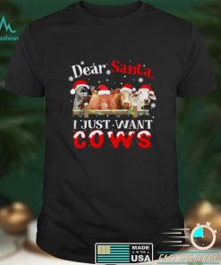 Dear santa I just want cows merry christmas shirt