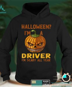 Driver Im Scary All Year Halloween Driving Spooky Motorist T Shirt