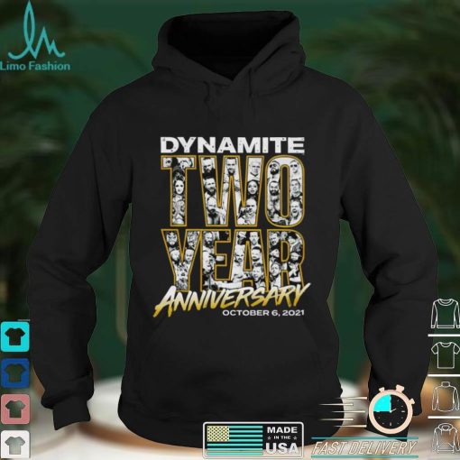 Dynamite two year Anniversary October 6 2021 shirt