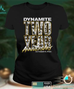 Dynamite two year Anniversary October 6 2021 shirt