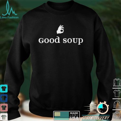 Good Soup Shirt