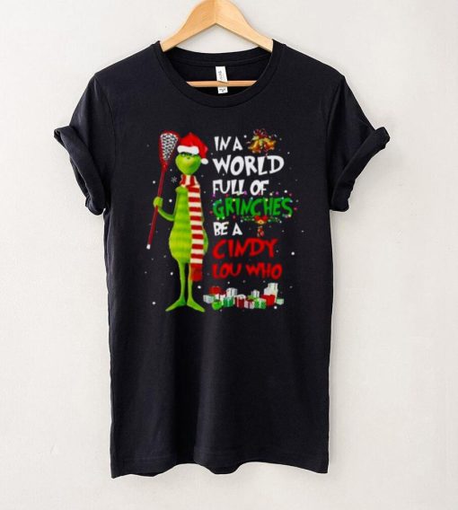 Grinch Santa Hat In a World Full of Grinches Be a Cindy Lou Who Merry Christmas Shirt
