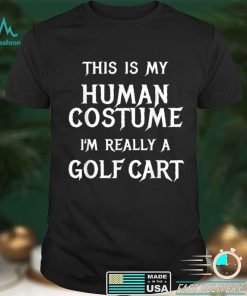 Im Really a Golf Cart Shirt Easy Halloween Costume