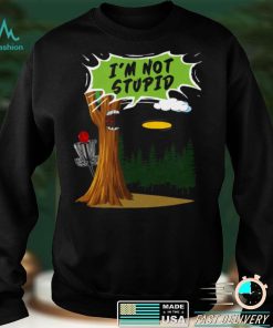 Im not stupid tree shirt