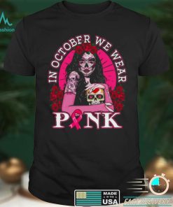 In October We Wear Pink Breast Cancer Awareness Skull Womens Shirt
