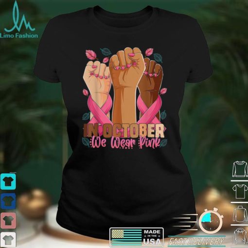 In October we wear pink breast cancer awareness month 2021 T Shirt