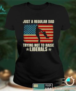 Just a regular dad trying not to raise liberals Flag shirt
