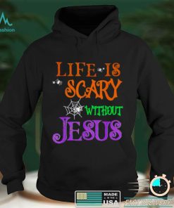 Life Without Jesus is Scary Fall Christian Halloween Jesus shirt