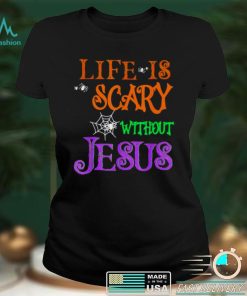 Life Without Jesus is Scary Fall Christian Halloween Jesus shirt