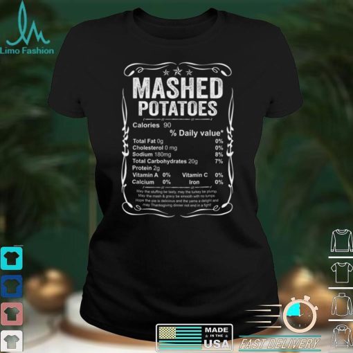 Mashed Potatoes Nutrition Facts Costume Funny Thanksgiving T Shirt
