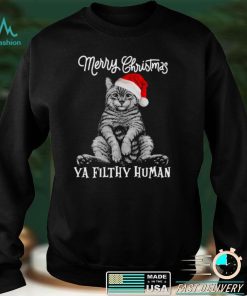 Merry christmas ya filthy human cat santa shirt