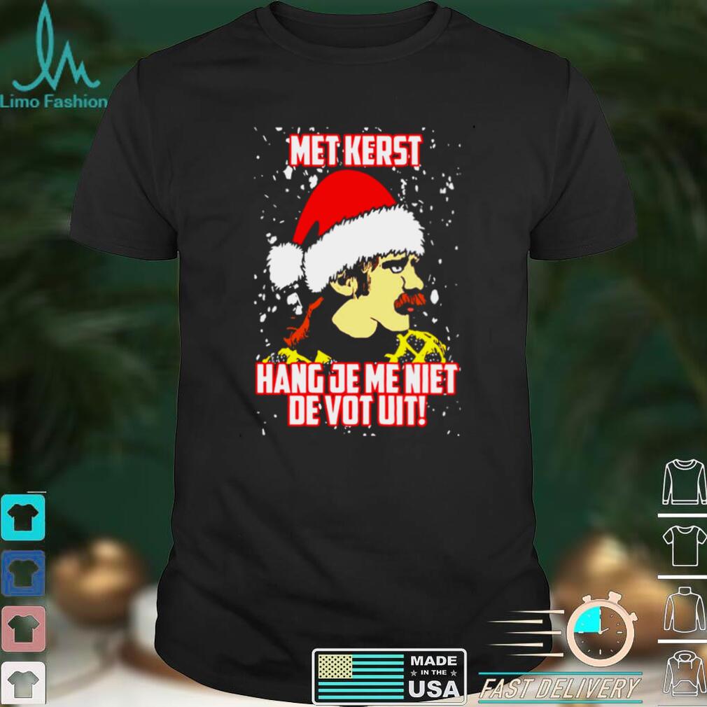Met Kerst Hang Je Me Niet De Vot Uit Shirt Met Kerst Hang Je Me Niet De Vot Uit Shirt