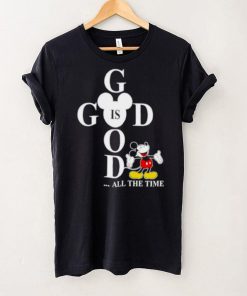 Mickey God is good all the time shirt