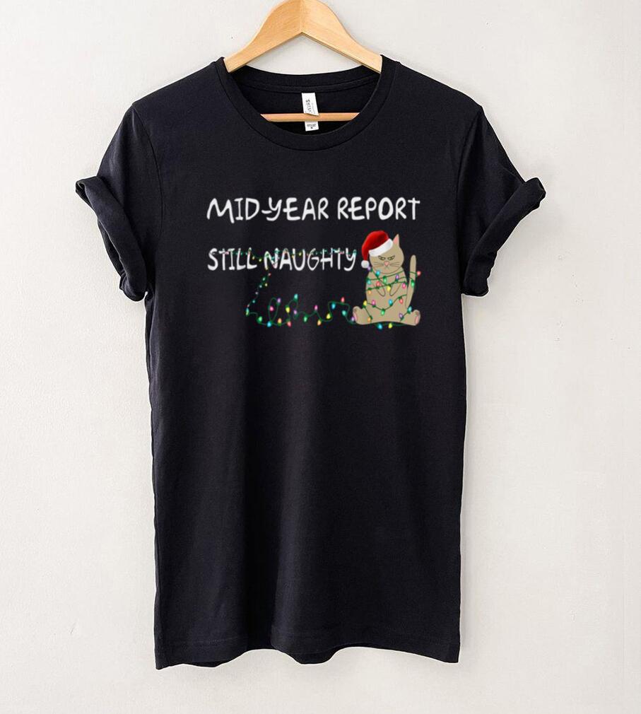 Mid Year Report Still Naughty Cat Summer Christmas In July T Shirt