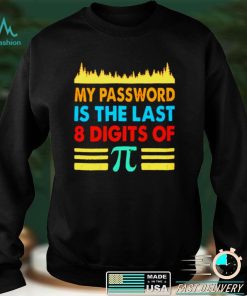 My password is the last 8 digits of Pi shirt