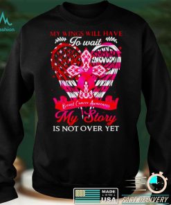 My wings will have to wait my story is not over yet breast cancer Awareness shirt