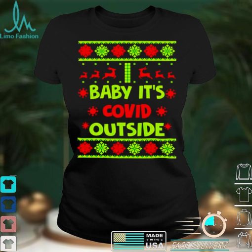 Nice baby its covid outside ugly Christmas shirt