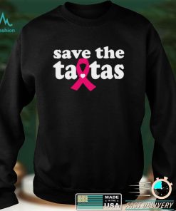 Nice breast cancer save the tatas shirt